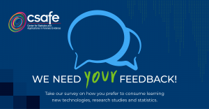 Requesting Your Feedback: CSAFE Learning Opportunities Survey