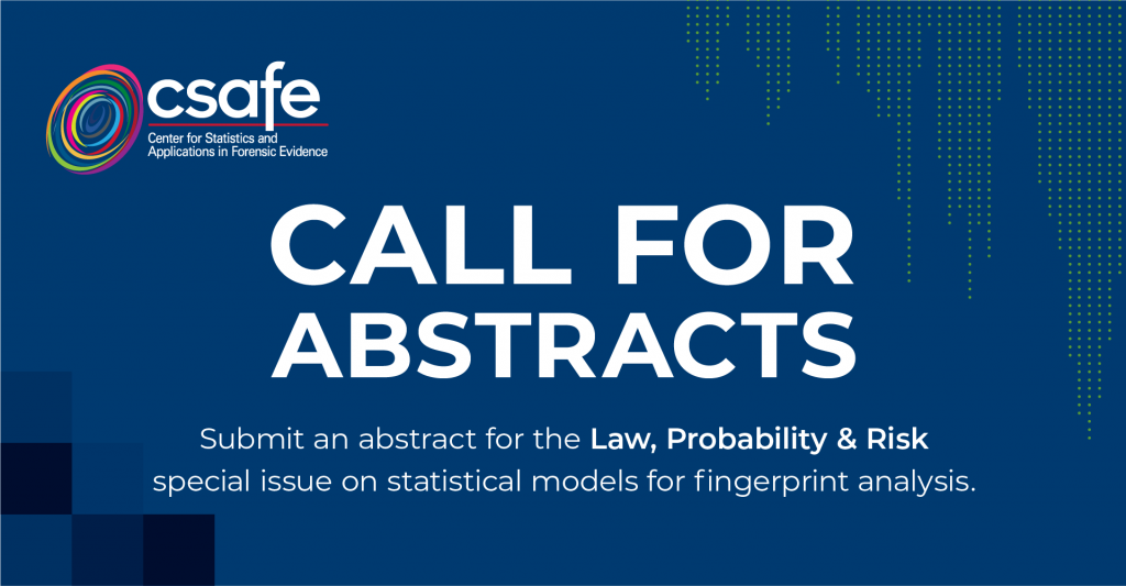 Call for Abstracts: Submit an abstract for the Law, Probability & Risk special issue on statistical models for fingerprint analysis.