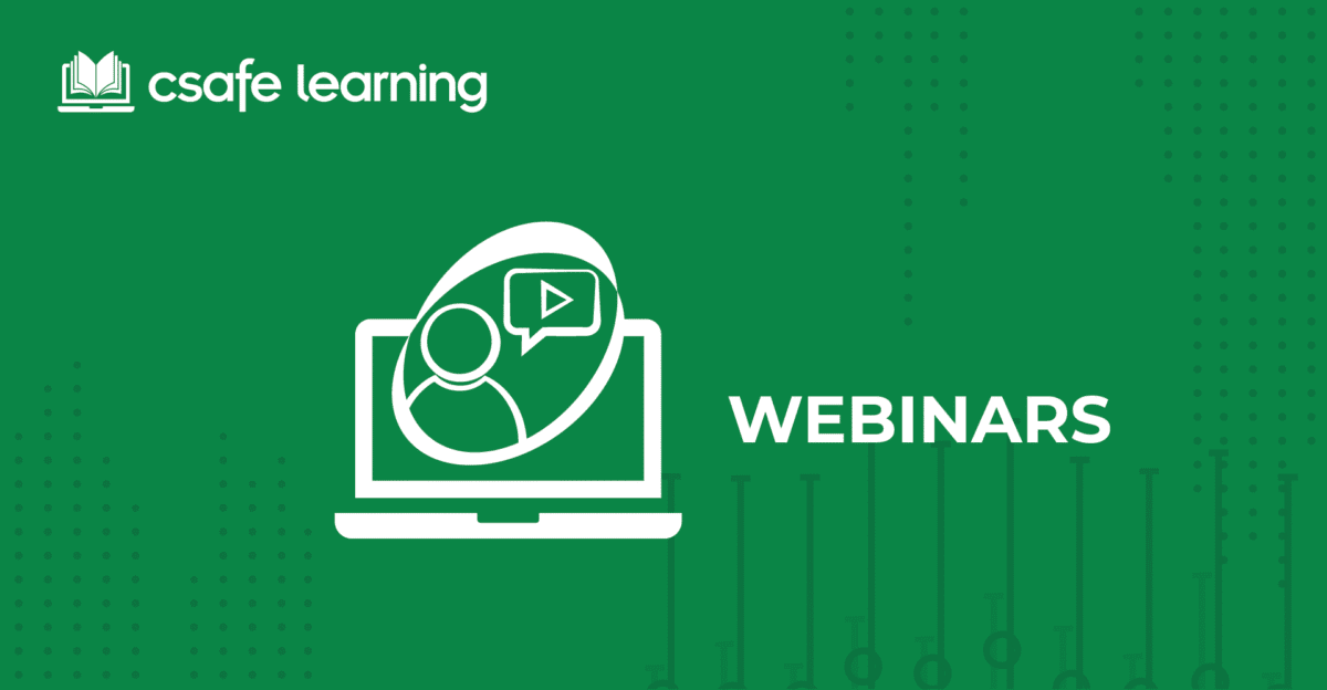 Green graphic with "csafe learning" logo, a laptop icon, and the word "WEBINARS" in bold white text.